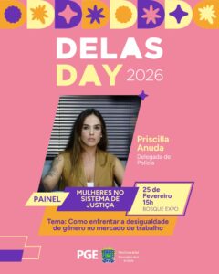 Evento Delas Day 2026 Destaca a Importância do Papel Feminino na Justiça